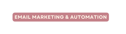 EMAIL MARKETING AUTOMATION